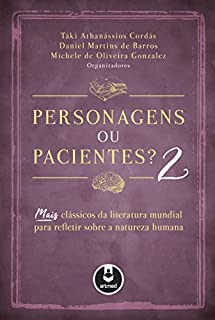 Livro Personagens ou Pacientes? 2: Mais Clássicos da Literatura Mundial para Refletir Sobre a Natureza Humana