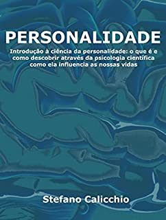 Livro Personalidade: Introdução à ciência da personalidade: o que é e como descobrir através da psicologia científica como ela influencia as nossas vidas