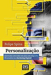 Livro Personalização: Quem fala com todos não fala com ninguém. Personalize seu Marketing Digital!