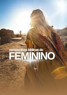 Livro Perspectivas Bíblicas do Feminino: O Feminino na Bíblia: Uma Perspectiva Histórica e Contemporânea
