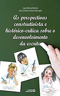 Livro As perspectivas construtivista e histórico-crítica sobre o desenvolvimento da escrita