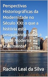 Livro Perspectivas Historiográficas da Modernidade no Século XXI: o que a história está pesquisando sobre a Idade Moderna atualmente