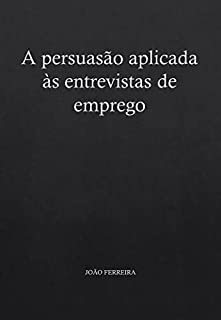 Livro A persuasão aplicada às entrevistas de emprego
