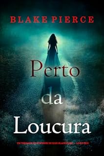 Livro Perto da Loucura (Um Thriller de Suspense de Kari Blackhorse — Livro Seis)