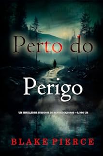 Livro Perto do Perigo (Um Thriller de Suspense de Kari Blackhorse — Livro Um)