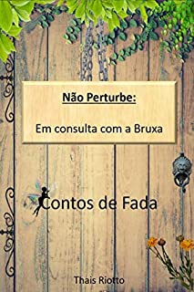 Não Perturbe - Em consulta com a Bruxa (Contos de Fadas Modernos)