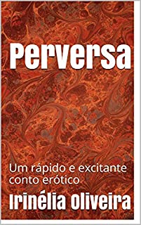 Livro Perversa:  Um rápido e excitante conto erótico