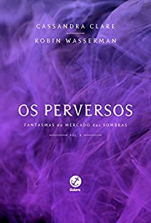 Livro Os perversos - Fantasmas do Mercado das Sombras - vol. 6