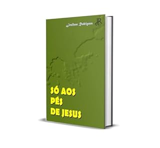 Livro SÓ AOS PÉS DE JESUS
