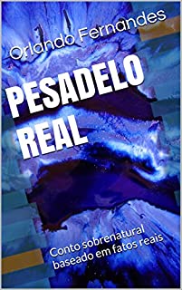 Livro PESADELO REAL: Conto sobrenatural baseado em fatos reais