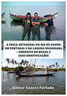 Livro A Pesca Artesanal Na Ria De Aveiro Em Portugal E Na Laguna Manguaba - Nordeste Do Brasil E Suas Identificações