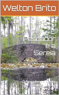 O Pescador e a Sereia: O Pescador e a Sereia aventura no mar