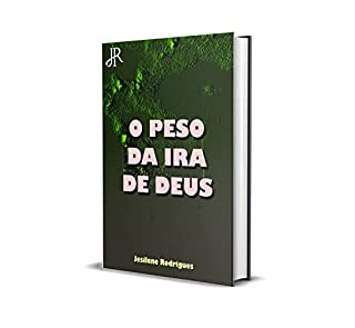 O PESO DA IRA DE DEUS