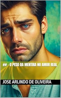 Livro ## – O Peso da Mentira no Amor Real