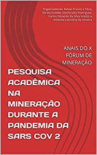 Livro PESQUISA ACADÊMICA NA MINERAÇÃO DURANTE A PANDEMIA DA SARS COV 2: ANAIS DO X FÓRUM DE MINERAÇÃO