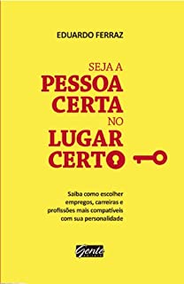 Livro Seja a pessoa certa no lugar certo: Saiba como escolher empregos, carreiras e profissões mais compatíveis com a sua personalidade