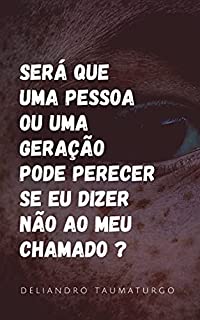 Livro Será que uma pessoa pode perecer se eu dizer não ao meu chamado ?