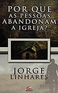 Livro Por Que As Pessoas Abandonam a Igreja?