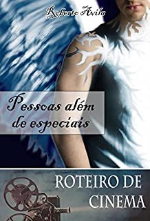 Livro Pessoas além de especiais: Roteiro cinematográfico