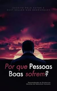 Livro Por que pessoas boas sofrem?: Desvendando as Dinâmicas Ocultas da Natureza Humana