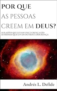 Livro Por Que as Pessoas Creem em Deus?: As Razões que levam uns à Crença são as mesmas que levam outros à Descrença (Coleção Religião e Psicologia)