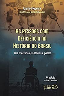As Pessoas Com Deficiência na História do Brasil: Uma trajetória de silêncio e gritos!