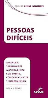 Livro Pessoas difíceis: aprenda a trabalhar de maneira eficaz com chefes, colegas e clientes temperamentais