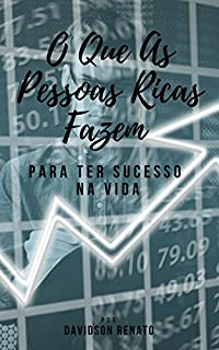 Livro O Que As Pessoas Ricas Fazem : Para Ter Sucesso Na Vida