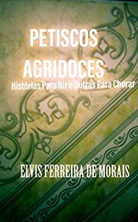 Livro Petiscos Agridoces: Histórias Para Rir e Outras Para Chorar