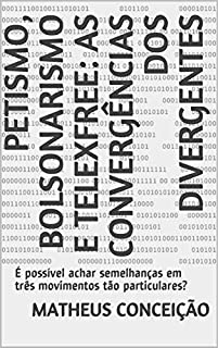 PETISMO, BOLSONARISMO E TELEXFREE: AS CONVERGÊNCIAS DOS DIVERGENTES: É possível achar semelhanças em três movimentos tão particulares?