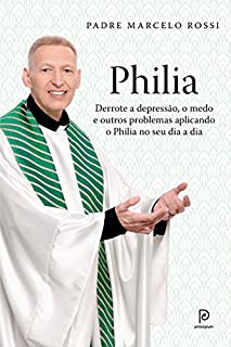 Livro Philia: Derrote a depressão, a ansiedade, o medo e outros problemas aplicando o Philia em todas as áreas de sua vida