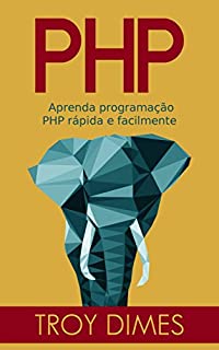 PHP: Aprenda programação PHP rápida e facilmente.
