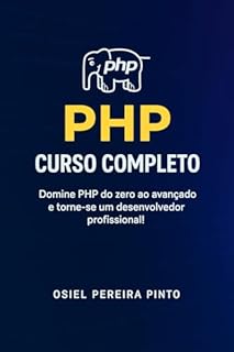 Livro PHP: Curso Completo: Domine PHP do zero ao avançado e torne-se um desenvolvedor profissional!