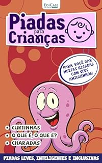 Piadas Para Crianças Ed. 134 - Curtinhas, O que é, o que é? E Charadas (EdiCase Digital)