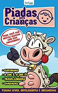 Piadas Para Crianças Ed. 98 - Curtinhas, O que é, o que é? E Charadas (EdiCase Publicações)