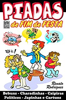 Livro Piadas de Fim de Festa: Bebuns, charadinhas, caipiras, políticos, japinhas e cartuns.