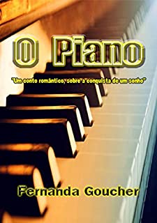 Livro O piano : "Um conto romântico, sobre a conquista de um sonho"