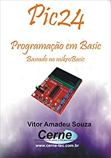 Livro PIC24 Programado em BASIC         Com Base no mikroBASIC