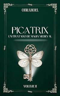 PICATRIX : VOLUME 2 - Um Tratado de Magia Medieval