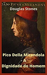 Livro Pico Della Mirandola - A Dignidade do Homem