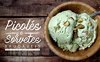 Livro Picolés e Sorvetes Saudáveis: Versões Sem Lactose (Receitas Sem Glúten e Lactose Livro 2)