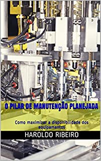 Livro O pilar de Manutenção Planejada: Como maximizar a disponibilidade dos equipamentos (TPM Collection Livro 5)