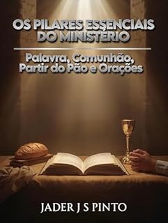 Livro Os Pilares Essenciais do Ministério: Palavra, Comunhão, Partir do Pão e Orações