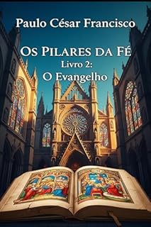 Livro Os PIlares da Fé: Livro 2: O Evangelho (Caminhos da Fé)