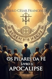 Livro Os Pilares da Fé: Livro 3: Apocalipse (Caminhos da Fé)