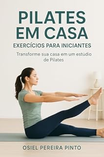 Livro Pilates em Casa: Exercícios para Iniciantes: Transforme sua casa em um estúdio de Pilates