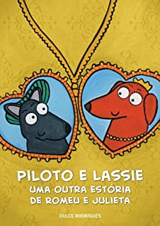Livro Piloto e Lassie, uma outra estória de Romeu e Julieta: Para apaixonados de todas as idades