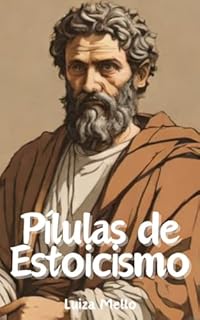 Livro Pílulas de Estoicismo: Aprendendo a viver com os estoicos