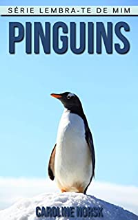 Livro Pinguins: Fotos Incríveis e Factos Divertidos sobre Pinguins, para Crianças (Série Lembra-te de Mim)