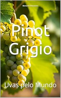 Livro Pinot Grigio: Uvas pelo Mundo (Wines of the World)